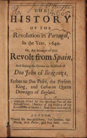 The history of the revolution in Portugal, in the year 1640 or an account of their revolt from Spain...