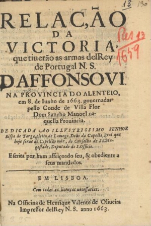 Relação da victoria, que tiuerão as armas delRey de Portugal N. S. D. Affonso VI na provincia do Ale...