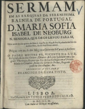 Sermam em as exequias da Serenissima Rainha de Portugal D. Maria Sofia Isabel de Neoburg...