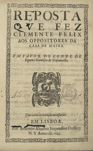 Reposta [sic] que fez Clemente Felix aos oppositores da Casa de Mafra. Em favor do Conde de Figueirô...