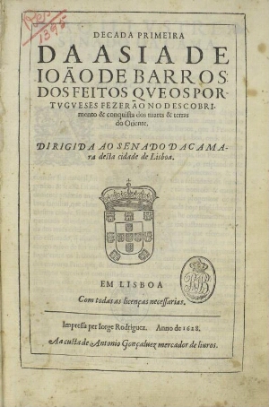 Decada primeira [-terceira] da Asia de João de Barros. Dos feitos que os portugueses fezerão no desc...
