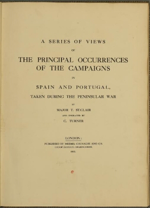 A series of views of the Principal Occurrences of the Campaigns in Spain and Portugal, taken during ...