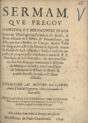Sermam, que pregou o Muito R. P. F. Bernardo de Braga lente de Theologia na Provincia do Brasil, & D...