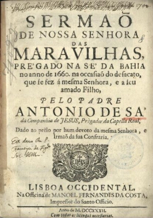 Sermaõ de Nossa Senhora das Maravilhas, prégado na Sé da Bahia, no ano de 1660, na occasiaõ do desac...