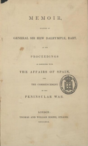 Memoir, written by General Sir Hew Dalrymple, Bart. of his proceedings as connected with the affairs...