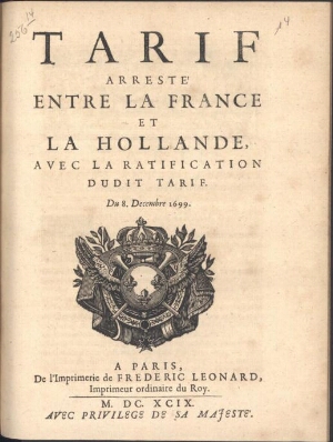 Tarif arreste entre la France et la Hollande, avec la ratification dudit tarif. Du 8 Decembre 1699