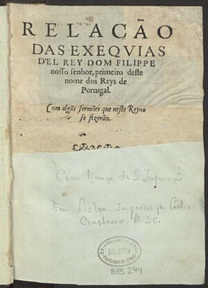 Relação das exequias d'el Rey Dom Filippe Nosso Senhor, primeiro deste nome dos Reys de Portugal