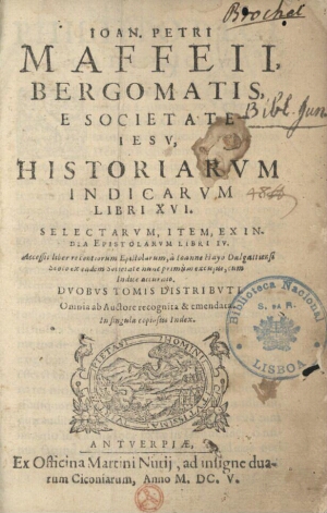 Ioan[nis] Petri Maffeii, Bergomatis, e Societate Iesu, Historiarum Indicarum Libri XVI. Selectarum, ...