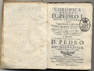 Chronica del Rey D. Pedro I deste nome, e dos Reys de Portugal o oitavo cognominado o Justiceiro na ...