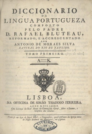 Diccionario da lingua portugueza composto pelo padre D. Rafael Bluteau