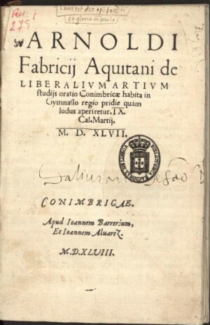Arnoldi Fabricij Aquitani De Liberalium artium studijs oratio Conimbricae habita in Gymnasio regio p...