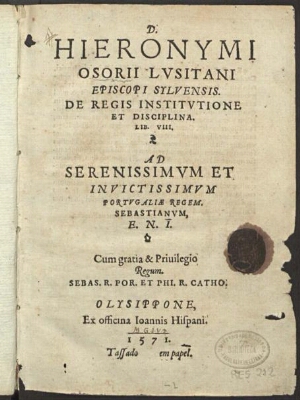 D. Hieronymi Osorij Lusitani episcopi Syluensis De regis institutione et disciplina lib. VIII ad ser...