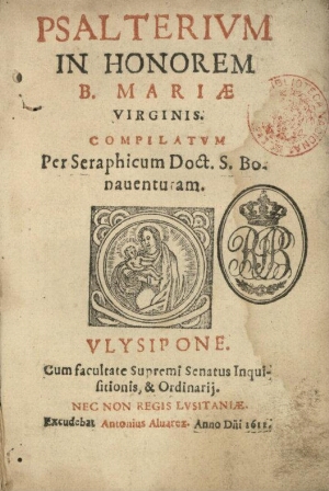 Psalterium in honorem B. Mariae Virginis. Compilatum per Seraphicum Doct. S. Bonaventuram