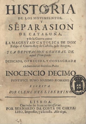 Historia de los movimientos y separasion de Cataluña; y de la Guerra entre la Magestad Catolica de D...