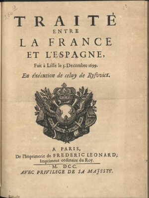 Traité entre la France et l'Espagne, fait à Lille le 3. Decembre 1699. En éxécution de celuy de Rysv...