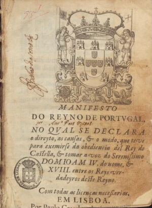 Manifesto do Reyno de Portugal. No qual se declara o direyto, as causas, & o modo, que teve para exi...