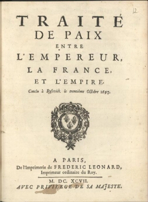 Traité de paix entre lªempereur, la France, et lªempire. Conclu à Rysvvick le trentième Octobre 1697