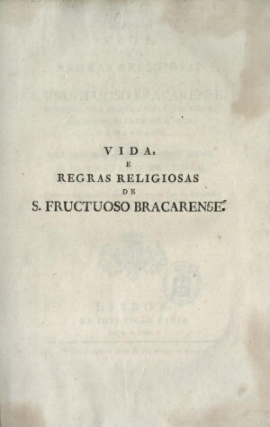 Vida, e regras religiosas de S. Fructuoso Bracarense