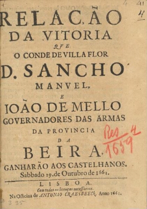 Relação da vitoria que o Conde de Villa Flor D. Sancho Manuel, e João de Mello Governadores das Arma...