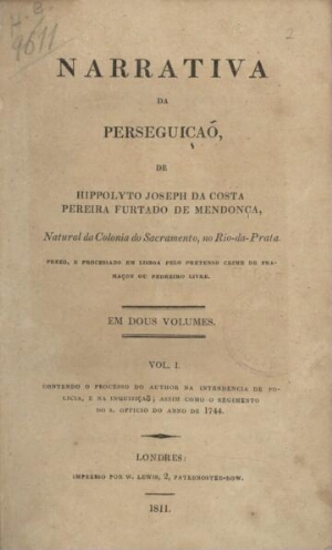 Narrativa da perseguição de Hippolyto Joseph da Costa Pereira Furtado de Mendonça ... prezo, e proce...