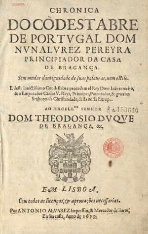 Chronica do Condestabre de Portugal Dom Nunalvrez Pereyra principiador da Casa de Bragança