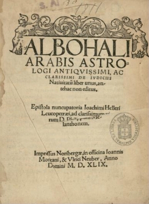 Albohali Arabis Astrologi antiquissimi, ac clarissimi de iudiciis natiuitatu[m] liber unus