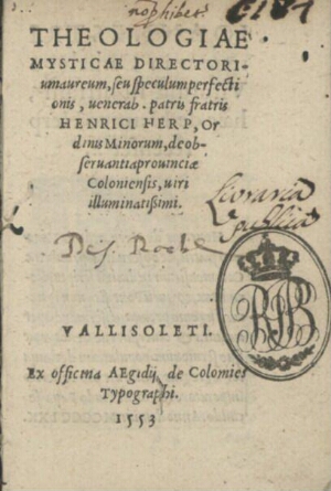 Theologiae mysticae directorium aureum, seu speculum perfectionis, venerab. patris fratris Henrici H...