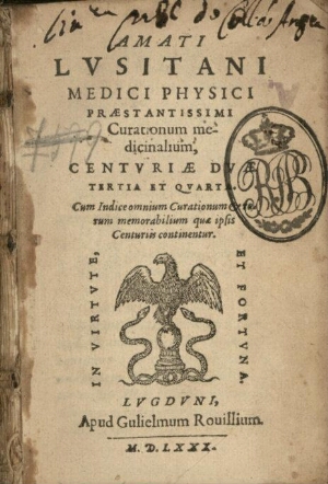 Amati Lusitani... Curationum medicinalium, Centuriae duae tertia et quarta. Cum Indice omnium Curati...