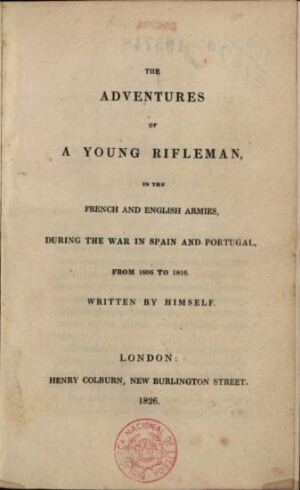 The adventures of a young rifleman, in the French and English Armies, during the war in Spain and Po...