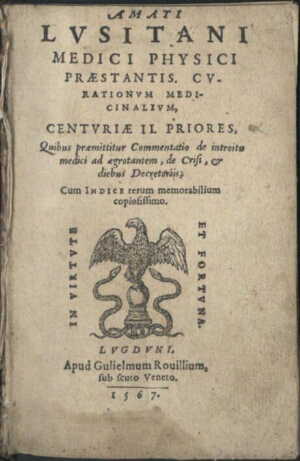 Amati Lusitani... Curationum Medicinalium, Centuriae II. Priores, quibus praemittitur Commentatio de...