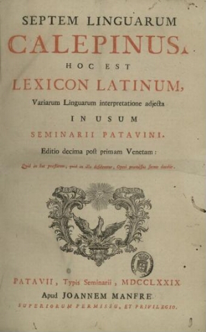 Septem linguarum Calepinus. Hoc est lexicon Latinum, variarum linguarum interpretatione adjecta in u...