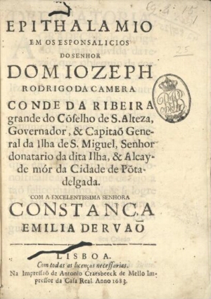 Epithalamio em os esponsalicios do Senhor Dom Jozeph Rodrigo da Camera Conde da Ribeira Grande do Cõ...