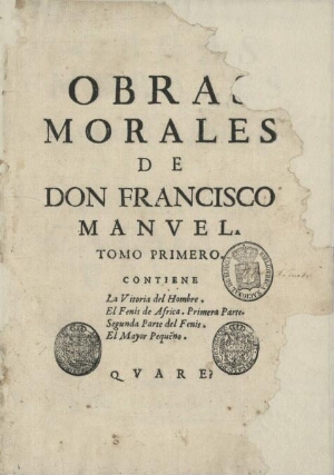 Obras morales de Don Francisco Manuel a la Serenissima Reyna Catalina Reyna de la Gran Bretaña