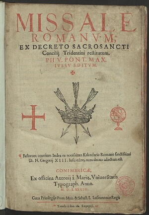 Missale romanum ex decreto sacrosancti Concilij Tridentini restitutum Pij V Pont. Max. iussu editum ...