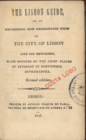 The Lisbon guide, or an historical and descriptive view of the city of Lisbon and its environs