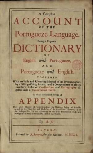 A compleat account of the portugueze language being a copius Dictionary of english with portugueze, ...
