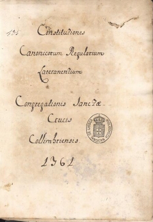 Constitutiones Canonicorum Regularium lateranentium Congregationis Sanctae Crucis Collimbriensis. 16...