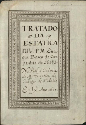 Tratado da Estatica pello P. M. Enrique Boseo da Companhia de Iesus; Na Real academia da Mathematica...
