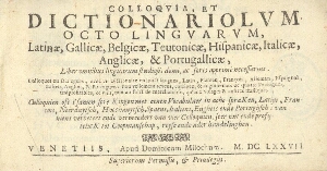Colloqvia, et Dictionariolvm octo lingvarvm, Latinae, Gallicae, Belgicae, Teutonicae, Hispanicae, It...