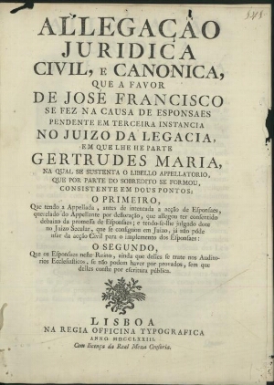 Allegação juridica civil, e canonica, que a favor de José Francisco se fez na causa de esponsaes pen...