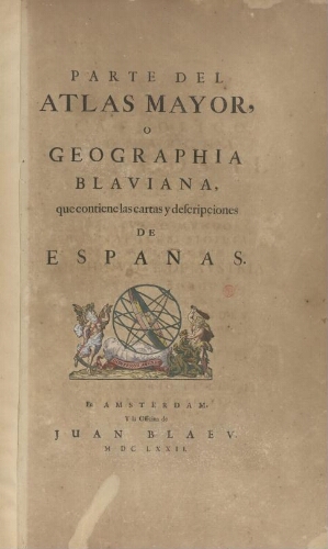 Atlas Mayor o Geographia Blaviana que contiene las cartas y descripciones de España