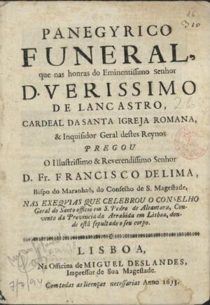 Panegyrico funeral que nas honras do Eminentissimo Senhor D. Verissimo de Lancastro Cardeal da Santa...