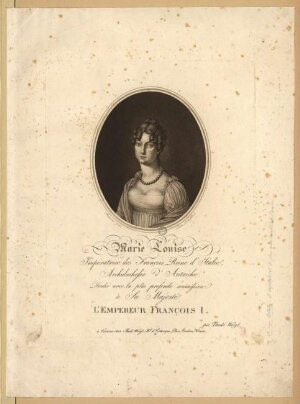 Marie Louise, Impératrice des François [sic], Reine d'Italie, Archiduchesse dªAutriche