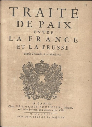 Traité de paix entre la France et la Prusse. Conclu à Utrecht le 11. Avril 1713