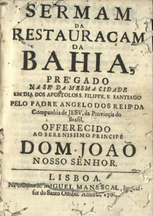 Sermam da Restauraçam da Bahia, prégado na Sé da mesma cidade em dia dos Apostolos S. Filipe, e Sant...