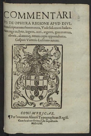 Commentarius de Ophyra Regione apud diuinam scripturam cõmemorata, vnde Salomoni Iudaeorum regi incl...