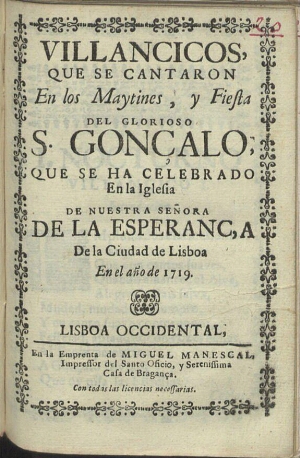 Villancicos, que se cantaron en los Maytines, y Fiesta del glorioso S. Gonçalo, que se ha celebrado ...