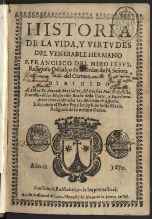 Historia de la vida, y virtvdes del Venerable Hermano F. Francisco del Niño Iesvs, Religioso Descalç...