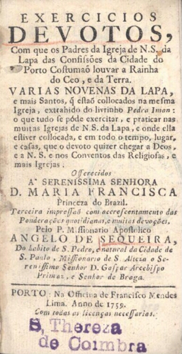 Exercicios devotos, com que os Padres da Igreja de N. S. da Lapa das Confissões da Cidade do Porto C...