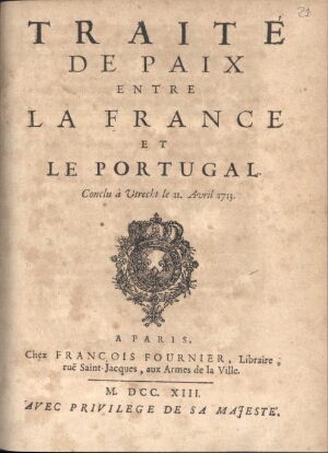 Traité de paix entre la France et le Portugal. Conclu à Utrecht le II. Avril 1713